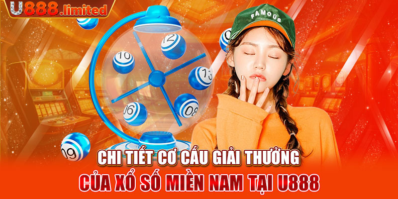 Chi tiết cơ cấu giải thưởng của xổ số miền Nam tại U888