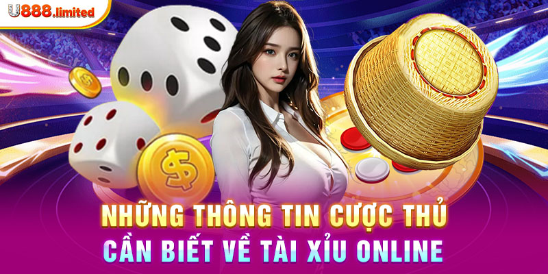 Những thông tin cược thủ cần biết về Tài Xỉu