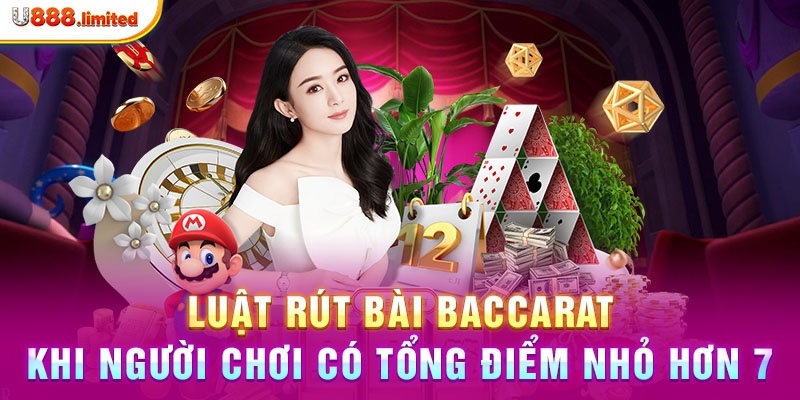 Luật rút bài Baccarat khi người chơi có tổng điểm nhỏ hơn 7