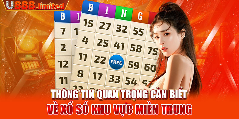 Thông tin quan trọng cần biết về xổ số khu vực miền Trung