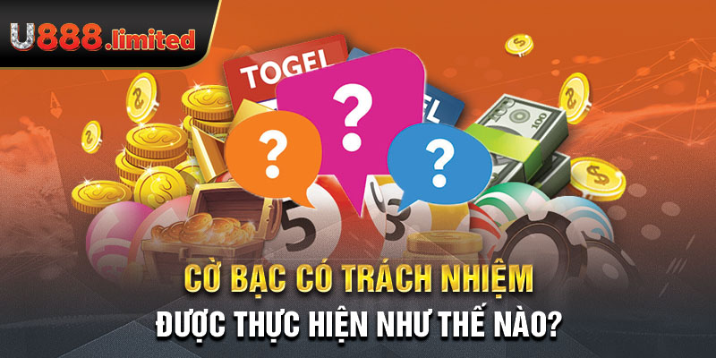 Cờ bạc có trách nhiệm được thực hiện như thế nào?