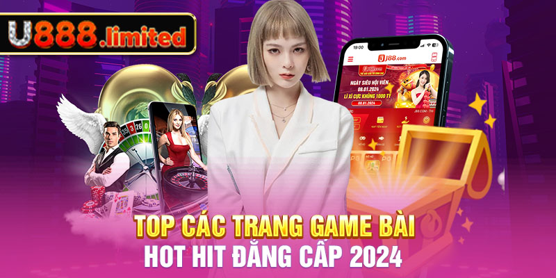 Top các trang game bài hot hit đẳng cấp 2024