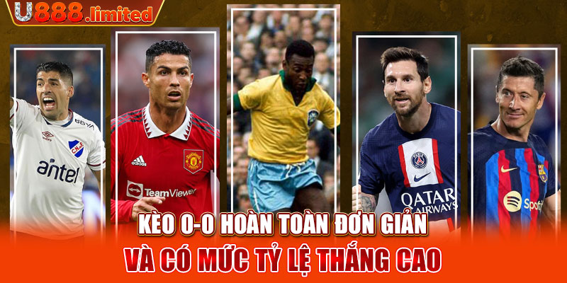 Kèo 0-0 hoàn toàn đơn giản và có mức tỷ lệ thắng cao