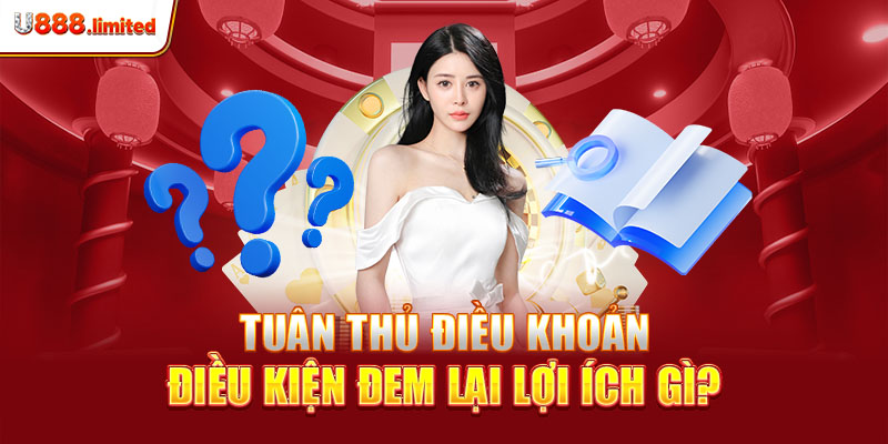 Tuân thủ điều khoản điều kiện đem lại lợi ích gì?