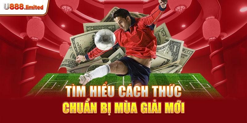 Tìm hiểu cách thức chuẩn bị mùa giải mới