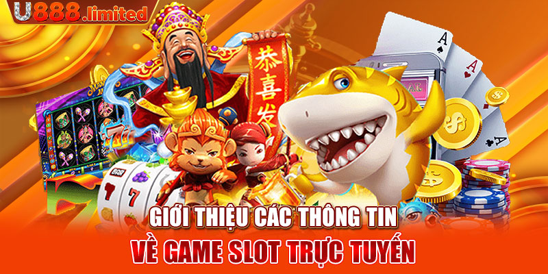 Giới thiệu các thông tin về game slot trực tuyến 