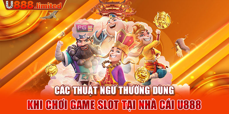 Các thuật ngữ thường dùng khi chơi game slot tại nhà cái U888