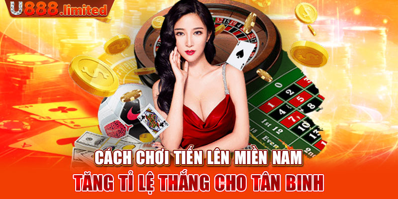 Cách Chơi Tiến Lên Miền Nam Tăng Tỉ Lệ Thắng Cho Tân Binh