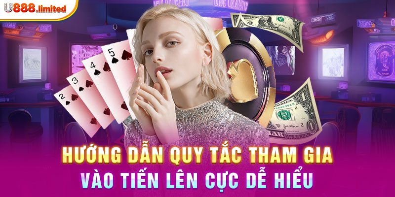 Hướng dẫn quy tắc tham gia vào Tiến Lên cực dễ hiểu