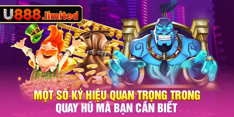 Một số ký hiệu quan trọng trong quay hũ mà bạn cần biết