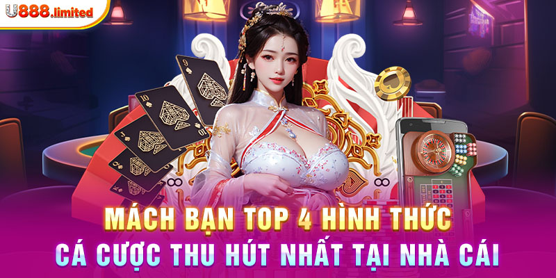 Mách bạn top 4 hình thức cá cược thu hút nhất tại nhà cái